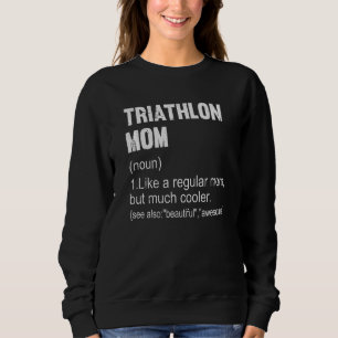 Triathlon Mama Definition Triathlon Mama für Fraue Sweatshirt