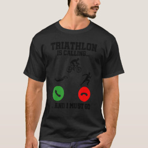 Triathlon ruft und ich muss gehen Triathlet Spor T-Shirt