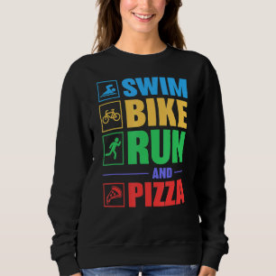 Triathlon Swim Bike Run und Pizza Sweatshirt