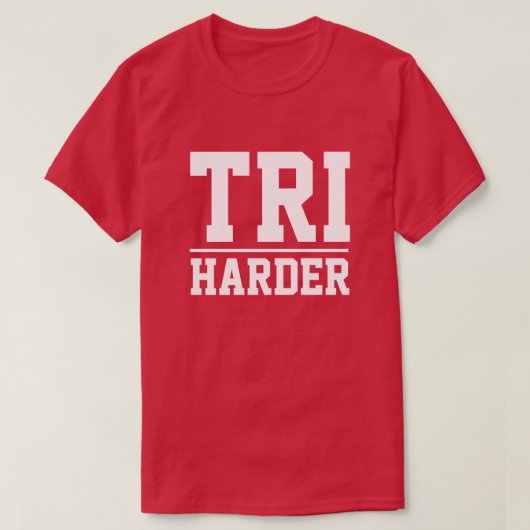 Triathlon t shirt for triathlete - TRI harder (Design vorne)