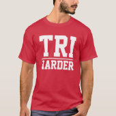 Triathlon t shirt for triathlete - TRI harder (Vorderseite)
