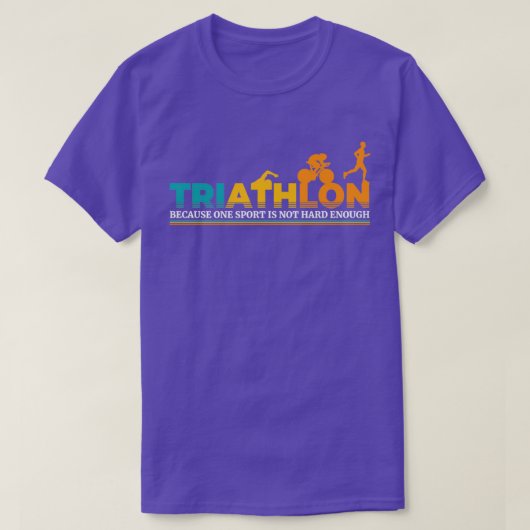 Triathlon, weil ein Sport nicht hart genug Ende T-Shirt (Design vorne)