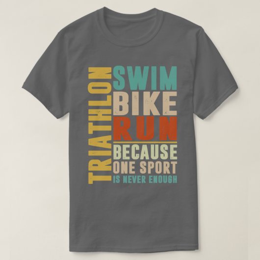 Triathlon, weil ein Sport nie genug Farbe hat T-Shirt (Design vorne)