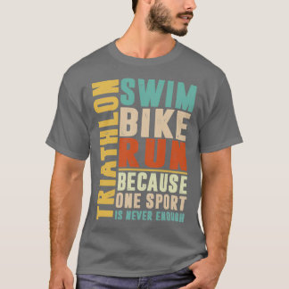Triathlon, weil ein Sport nie genug Farbe hat T-Shirt