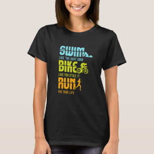 Triathlon Wettkampf I Triathlete I Swim Bike Run T-Shirt