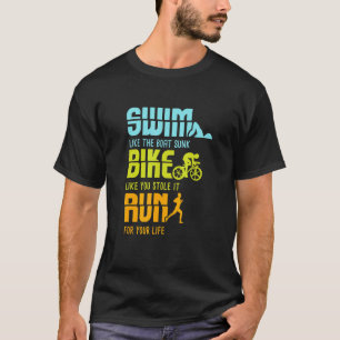 Triathlon Wettkampf I Triathlete I Swim Bike Run T-Shirt