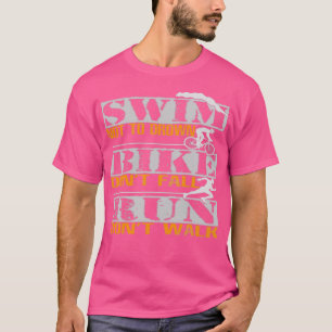 TriathlonSwim nicht zum Drown Bike Donx27t Fall Ru T-Shirt