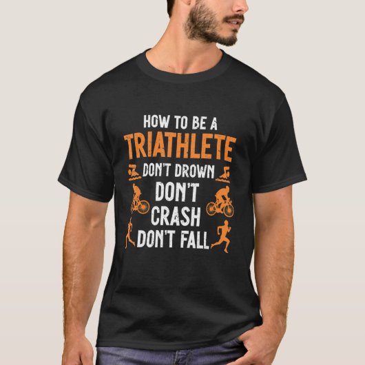 Triatlon Triathlete Triathlon Don't Drown Don't Cr T-Shirt (Vorderseite)
