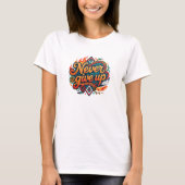 Tribal Geometric Never Give Up Flames T-Shirt (Vorderseite)