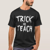 TRICK ODER LEHRE FUNNY LEHRER HALLOWEWEE T-Shirt (Vorderseite)