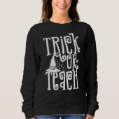 Trick oder lehren Hexenhut Spooky Lehrer Leben Hal Sweatshirt (Vorderseite)
