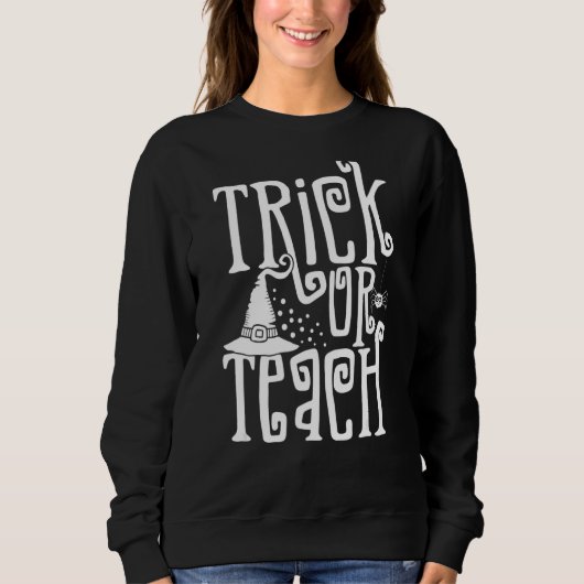 Trick oder lehren Hexenhut Spooky Lehrer Leben Hal Sweatshirt (Vorderseite)