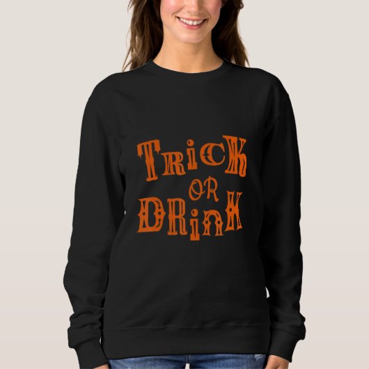 Trick or Drink  Halloween Drink Sweatshirt (Vorderseite)