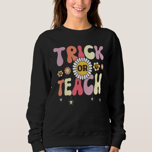 Trick Or Teach   Teacher Halloween Costume Sweatshirt (Vorderseite)