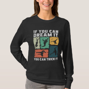Tricking Dream It Trick It Freestyle-Akrobatik T-Shirt