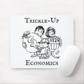 Trickle-up Economics Mousepad (Mit Mouse)