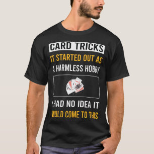 Tricks für den unbeschädigten Hobby-Kartenmanipula T-Shirt