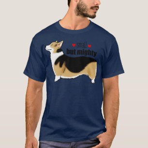Tricolor Corgi Klein, aber mächtig T-Shirt