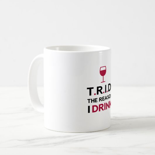 TRID der Grund, den ich trinke Kaffeetasse (Vorderseite Links)
