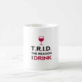 TRID der Grund, den ich trinke Kaffeetasse