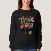 Tried Yoga Still Disable Funny Disability Awarenes Sweatshirt (Vorderseite)