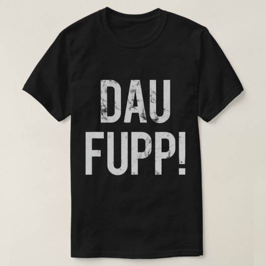 Trier Spruch Dau Fupp Trierer Moselfrà Blitznkisch T-Shirt (Design vorne)