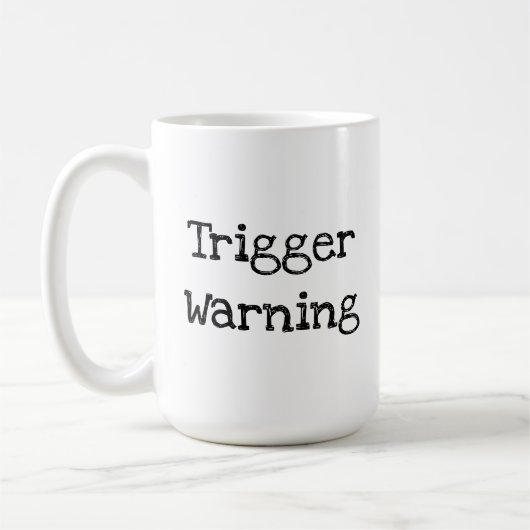 Trigger Warning Funny Sprichwort Kaffeetasse (Links)