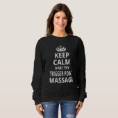 Triggerpunkt 'Ruhe bewahren und Triggerpunktmassag Sweatshirt (Vorne ganz)