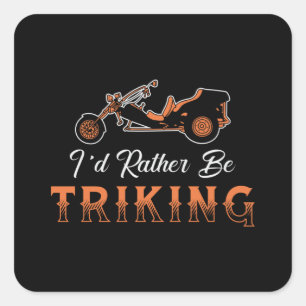 Triker Ich würde lieber mit dem Motor-Trike fahren Quadratischer Aufkleber