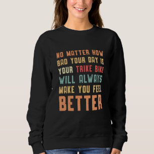 Triker Ihr Trike Bike wird immer fahren Sweatshirt