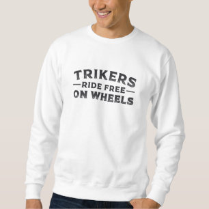 Triker Trikers fahren kostenlos auf Rädern Trike F Sweatshirt