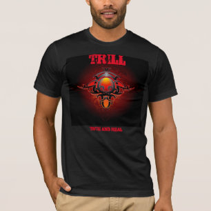 TRILL-(wahrer und wirklicher) T - SHIRT! T-Shirt
