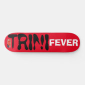 TRINI FEVER Skateboard (Horizontal)