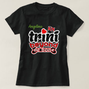 Trini jenseits des Knochens (Ihr Name) T-Shirt
