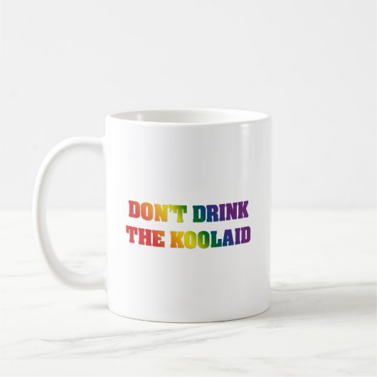 Trink den Koolaid nicht | Rainbow Critical Thinkin Kaffeetasse (Links)