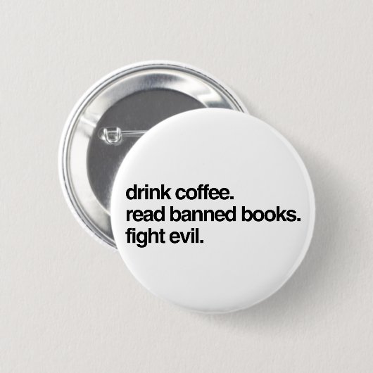 Trink Kaffee. Lesen Sie verbotene Bücher. Bekämpft Button (Vorne & Hinten)
