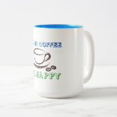 Trink Kaffee, sei glücklich - zweifarbige Tasse (VorderseiteRechts)
