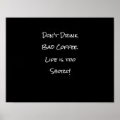 Trink keinen schlechten Kaffee Funny Black and Whi Poster (Vorne)