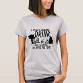 Trink nicht immer, ja, ich tue es. | CAMPING PARTY T-Shirt (Vorderseite)
