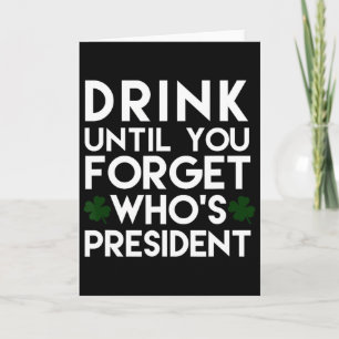 Trinke, bis du vergisst, wer Präsident ist Lustige Karte