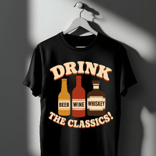 Trinke Die Klassiker Bier Wein Whisky T-Shirt