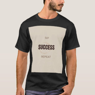Trinke Erfolg Wiederhole Motivierendes Zitat für K T-Shirt