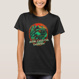 Trinke Fange Fisch Feiere Glück Bier  Positiv T-Shirt