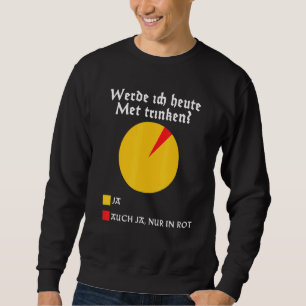 Trinke ich Mead heute mittelalterliches Walhalla H Sweatshirt
