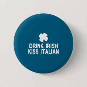 Trinke irischen Kuss italienisch St. Patricks Tag  Button