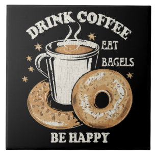 Trinke Kaffee Iss Bagels Sei Glücklich Fliese