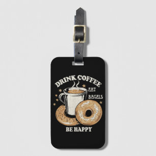 Trinke Kaffee Iss Bagels Sei Glücklich Gepäckanhänger