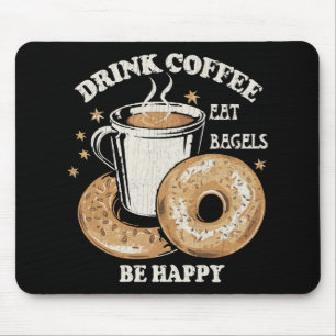 Trinke Kaffee Iss Bagels Sei Glücklich Mousepad