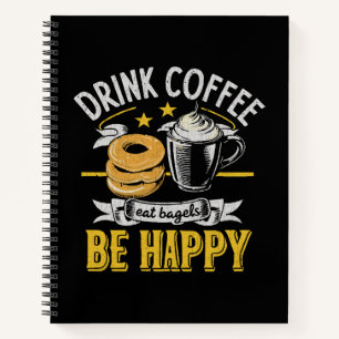 Trinke Kaffee Iss Bagels Sei Glücklich Notizblock