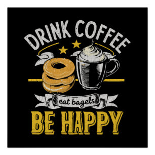Trinke Kaffee Iss Bagels Sei Glücklich Poster